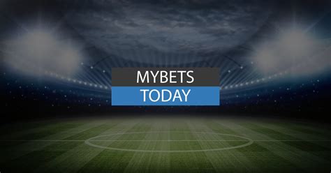 mybet tips today,mybets.com